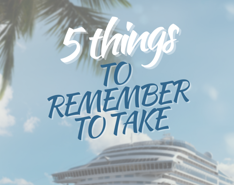 DON'T FORGET THESE 5 THINGS
